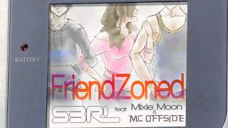 Friendzoned  S3RL feat Mixie Moon [upl. by Wiebmer]