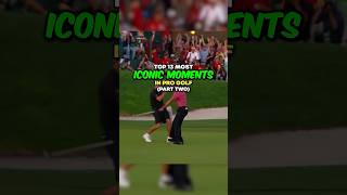 Top 13 Most Iconic Moments in Pro Golf  Part 2 [upl. by Town33]