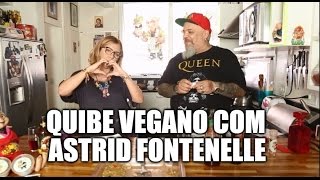 Quibe Vegano com Astrid Fontenelle  Panelaço com João Gordo [upl. by Noam]