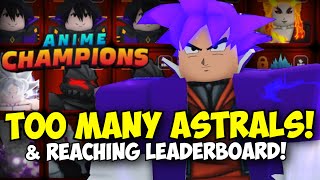 SO MANY ASTRALS amp Reaching Leaderboards  Anime Champions [upl. by Aridaj619]