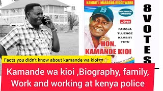 KAMANDE WA KIOI BIOGRAPHY FAMILYCAREER AND WHY HE QUITED KENYA POLICE THAHABU CIITU ❤️✨️✨️ [upl. by Memory760]