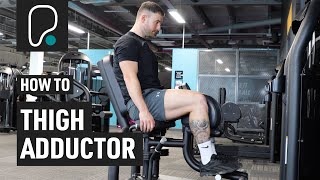 How To Use The Seated Thigh Adduction Hip Adduction Machine [upl. by Noraj]