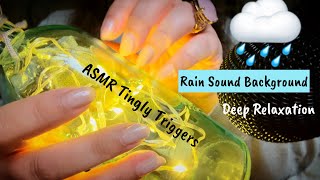 ASMR Tingly Triggers amp Rain Sound Background for Deep Relaxation [upl. by Ahders]