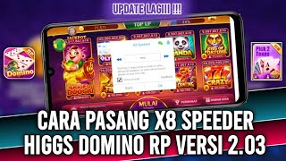 Update  Cara pasang X8 Speeder Higgs Domino RP Versi 203 [upl. by Acinehs]