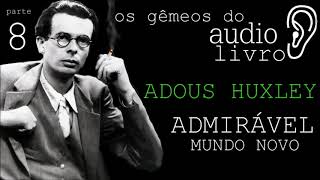 audio livro ADMIRÁVEL MUNDO NOVO ADOUS HUXLEY parte 8 na voz de marcos mendes maciel [upl. by Yvette849]