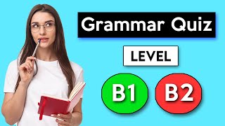 English Grammar Quiz  Intermediate B1  B2 [upl. by Ecyla983]