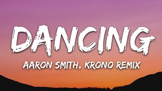 Aaron Smith  Dancin KRONO Remix  Lyrics [upl. by Eniamahs138]