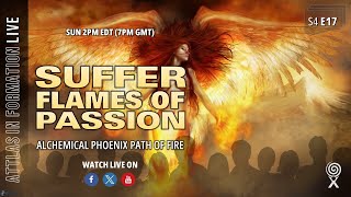 Suffer Flames of Passion  Alchemical Phoenix Path of Fire  Attlas Info Live  S4 E17 [upl. by Hsan]