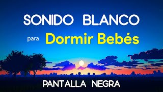 Sonido Blanco para Dormir Bebés 🌟 Pantalla Oscura 🌟 Música para Dormir Bebés con Pantalla Negra 2 [upl. by Nnoved76]