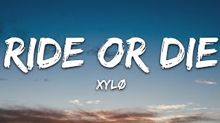 XYLØ  Ride Or Die Lyrics [upl. by Ackerley]