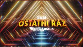 TKM  OSTATNI RAZ WOJTULA REMIX [upl. by Gnart]