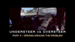 Understeer vs Oversteer Part 4  Driving Around the Problem [upl. by Dewees380]