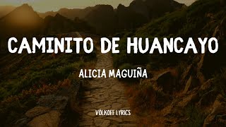 Caminito de Huancayo  Alicia Maguiña Lyrics [upl. by Nnyleuqcaj]