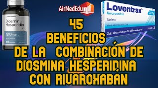 45 Beneficios de la Combinación de Diosmina Hesperidina con Rivaroxabán [upl. by Sidonius]