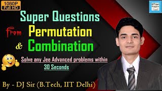 Super Questions from Permutation and Combination  Explained by IITian  Jee Mains Advanced [upl. by Asha621]