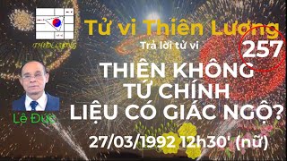 Tử vi Thiên Lương  Bài Số 257  Trả lời tử vi [upl. by Cunningham]