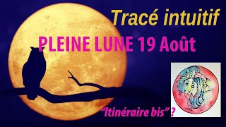 PLEINE LUNE 19 AOUT par tracé intuitif  Itinéraire bis [upl. by Arbua642]