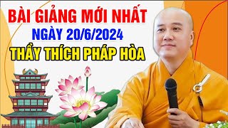 BÀI GIẢNG MỚI NHẤT NGÀY 2062024  Thầy Thích Pháp Hòa  Tu Viện Trúc Lâm Canada [upl. by Amorette]