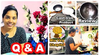 ನೀವು ಕೇಳಿರುವ ಪ್ರೆಶ್ನೆಗಳಿಗೆ ಉತ್ತರ  Question and Answer Vlog  Cast iron Pan review  Mix Veg Chapati [upl. by Ynafit125]