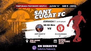 J1 Partido Completo Alevín Pref G2 U11 2013 Sant Cugat FC quotAquot vs FEA Vilafranca quotAquot T2324 19 Oct [upl. by Swan]