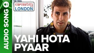 YAHI HOTA PYAAR  Full Audio Song  Namastey London  Akshay Kumar amp Katrina Kaif [upl. by Veno]