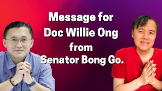 Message for Doc Willie Ong  from Senator Bong Go [upl. by Sirromaj177]