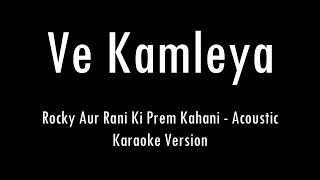 Ve Kamleya  Rocky Aur Rani Kii Prem Kahaani  Karaoke With Lyrics  Only Guitar Chords [upl. by Yral]