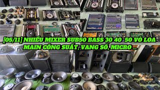 NGÀY 0511 NHIỀU MIXER SUB 50 LOA BASS 30 40 TREB  MAIN CÔNG SUẤT VANG SỐ MICRO CỰC MỀM [upl. by Christianity]