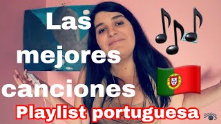 Playlist Portuguesa  Mis canciones preferidas [upl. by Ahsiakal371]