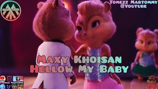 MaxyKhoisan  Hellow My Baby  Tomezz Martommy AlvinandTheChipmunks  Chipettes [upl. by Osanna]