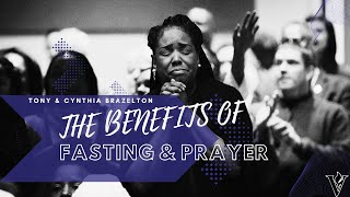 The Benefits of Fasting amp Prayer  Tony amp Cynthia Brazelton [upl. by Sudaorb]