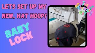 UnboxingSet up my new Baby lock hat hoop [upl. by Aloisia]