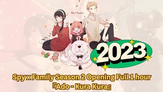 Spy x Family Season 2 Opening 1 hour 2023『Ado  Kura Kura』 [upl. by Dickey]