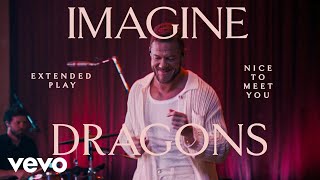 Imagine Dragons  Nice to Meet You Live  Vevo Extended Play [upl. by Ulah]