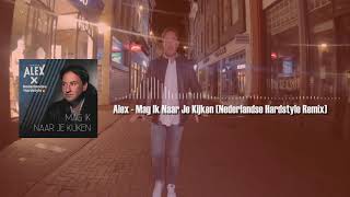 Alex  Mag Ik Naar Je Kijken Nederlandse Hardstyle Remix [upl. by Suivatnad]