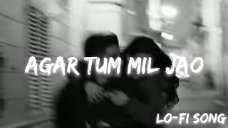 Agar Tum Mil Jaao  Slowed  Reverb   Shreya Goshal  Hindi Lofi  XM MUSIC [upl. by Ahsayn]