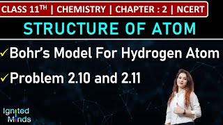 Class 11th Chemistry  Bohr’s Model for Hydrogen Atom  Problem 210 and 211  Chapter 2 [upl. by Aiotal]