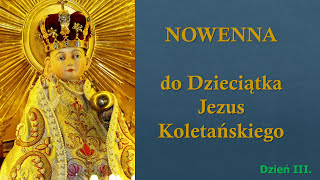 Nowenna do Dzieciątka Jezus Koletańskiego  Dzień III [upl. by Aurea184]