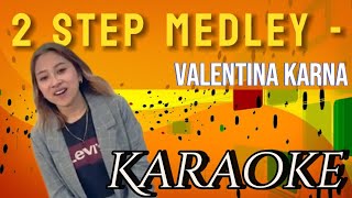 2 Step Medley  Valentina Karna Karaoke marcovickaraoke [upl. by Abebi]