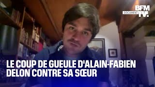 quotIl est dans un état lamentablequot le coup de gueule dAlainFabien Delon contre sa sœur [upl. by Silber]