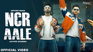 NCR Aale Official Video  Jaypee amp Arvind Rana  New Haryanvi Songs Haryanvi 2024  Nav Haryanvi [upl. by Olivie]