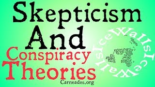 Skepticism and Conspiriacy Theories [upl. by Atterual]