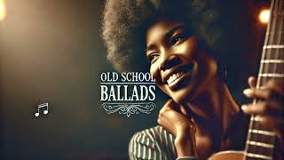 🎶 Soul Ballads Smooth Mix 🎶 [upl. by Zeculon577]