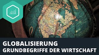 Globalisierung  Grundbegriffe der Wirtschaft [upl. by Zizaludba586]