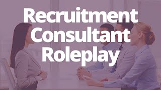 Recruitment consultant role play interview and examples of what to expect [upl. by Akihsan109]