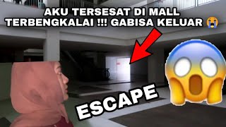 AKU TERSESAT DI MALL TERBENGKALAI  GABISA KELUAR 😭 [upl. by Aliac]