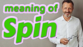 Spin  Meaning of spin [upl. by Eleonore761]