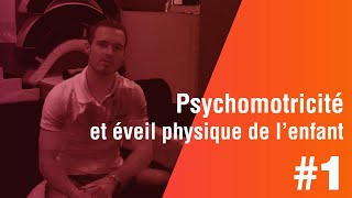 Psychomotricité et éveil physique de lenfant  1ère Partie [upl. by Chassin]