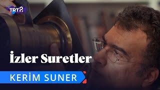 Kerim Suner  İzler Suretler  5 Bölüm [upl. by Cahan136]