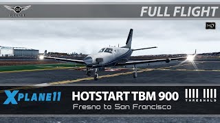 XPlane 11  HotStart TBM 900  KFAT ✈ KSFO  Full Flight [upl. by Siurad]